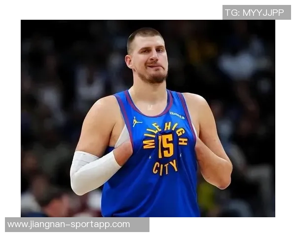 约基奇赞黄忠哈达威超越3D球员身份具备出色突破能力